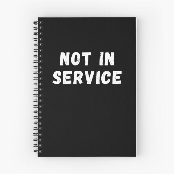 Item preview, NOT IN SERVICE Funny Text Based Emotional & Function Quote Humor designed and sold by ZEROXCOOL.