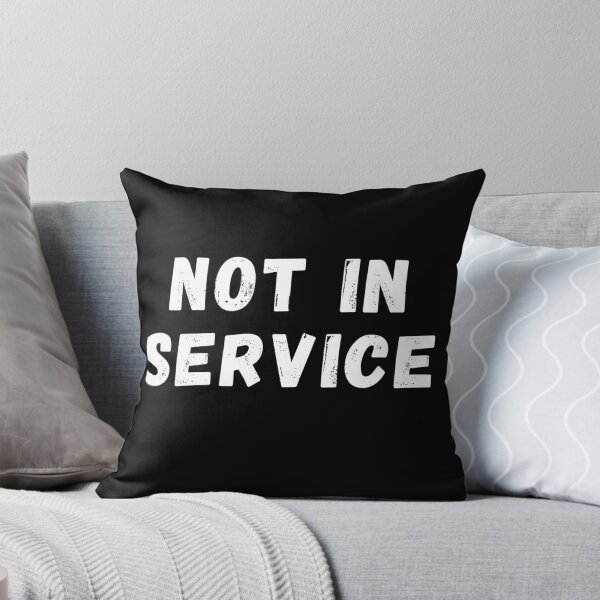 Item preview, NOT IN SERVICE Funny Text Based Emotional & Function Quote Humor designed and sold by ZEROXCOOL.