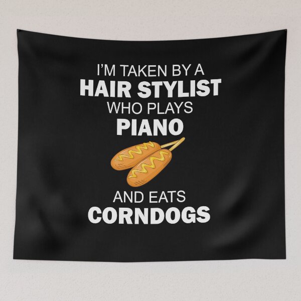 Item preview, I'm taken by a hair stylist who plays piano and eats corndogs designed and sold by LimaChippewa.