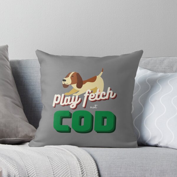 Item preview, Play Fetch Not COD designed and sold by Roc3Design.