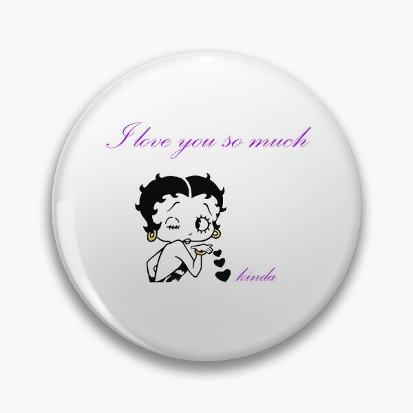 Item preview, Betty Boop I Love You So Much Kinda designed and sold by Maya B.