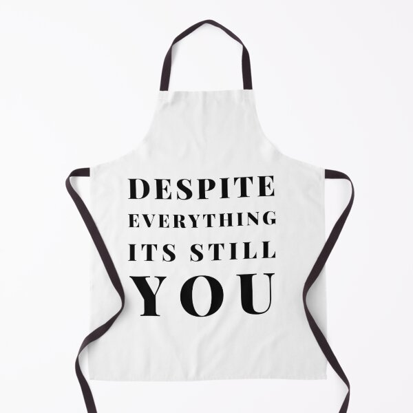 Item preview, Despite everything its still you sarcastic quote t shirt [P-DEI 21]  designed and sold by HIPNOTIZAR  CRAFTS.