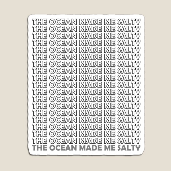 Item preview, The Ocean Made Me Salty designed and sold by Forever-Design.