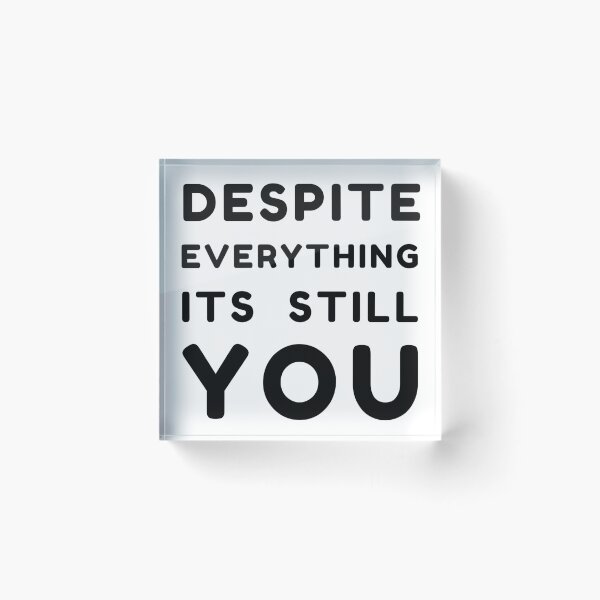 Item preview, Despite everything its still you sarcastic quote t shirt [P-DEI 22]  designed and sold by HIPNOTIZAR  CRAFTS.