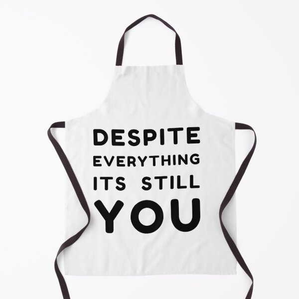 Item preview, Despite everything its still you sarcastic quote t shirt [P-DEI 22]  designed and sold by HIPNOTIZAR  CRAFTS.