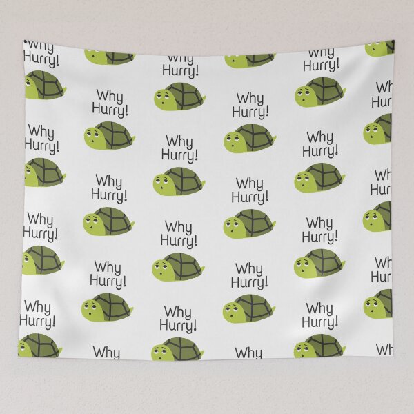 Item preview, Why Hurry! designed and sold by Zahranstore22.
