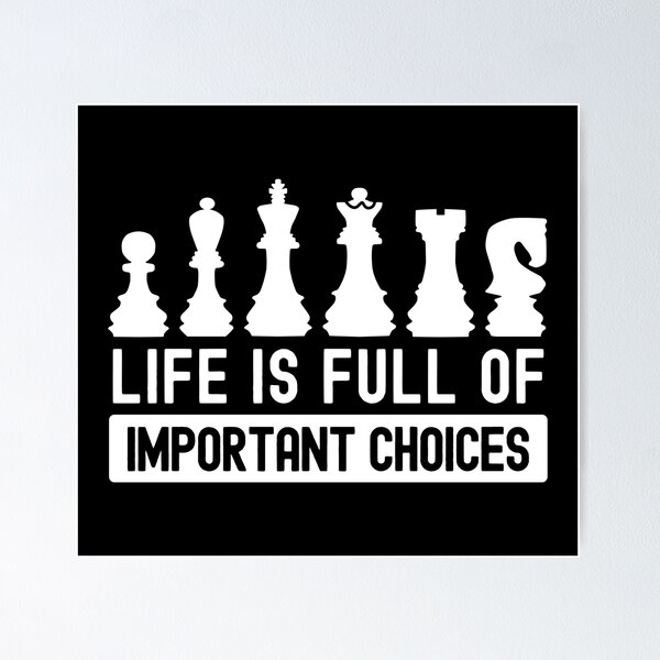 Item preview, Life is Full of Important Choices Chess Funny designed and sold by cool-merch.