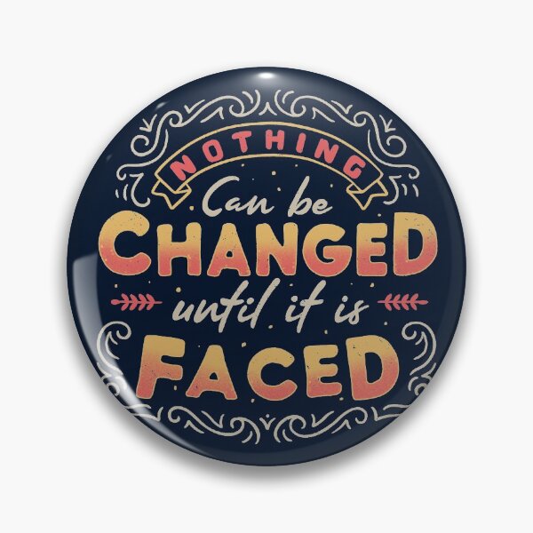 Item preview, Nothing Can Be Changed Until It Is Faced designed and sold by Tobe Fonseca®.