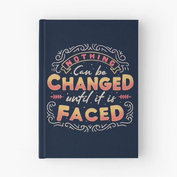 Item preview, Nothing Can Be Changed Until It Is Faced designed and sold by Tobe Fonseca®.