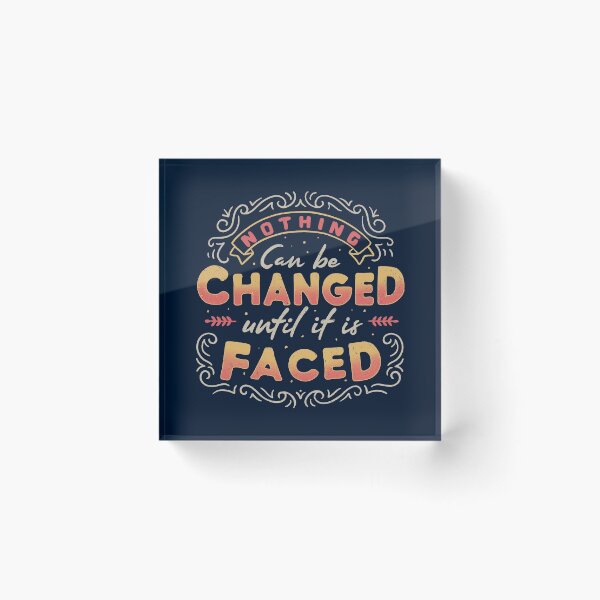 Item preview, Nothing Can Be Changed Until It Is Faced designed and sold by Tobe Fonseca®.