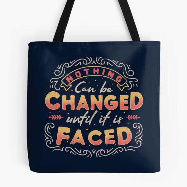 Item preview, Nothing Can Be Changed Until It Is Faced designed and sold by Tobe Fonseca®.