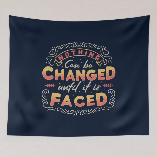 Item preview, Nothing Can Be Changed Until It Is Faced designed and sold by Tobe Fonseca®.