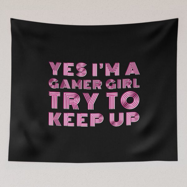 Item preview, YES I'M A GAMER GIRL TRY TO KEEP UP Funny Sarcastic Meme designed and sold by LevelUpMerch.