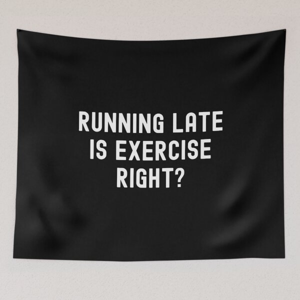 Item preview, Running Late is Exercise Right designed and sold by cool-merch.