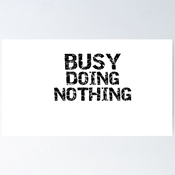 Item preview, Busy Doing Nothing designed and sold by The-BubbleWitch.