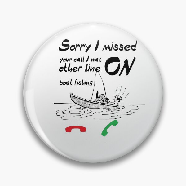 Item preview, Sorry I Missed Your Call I Was On Other Line Boat Fishing designed and sold by Gina-Driada.