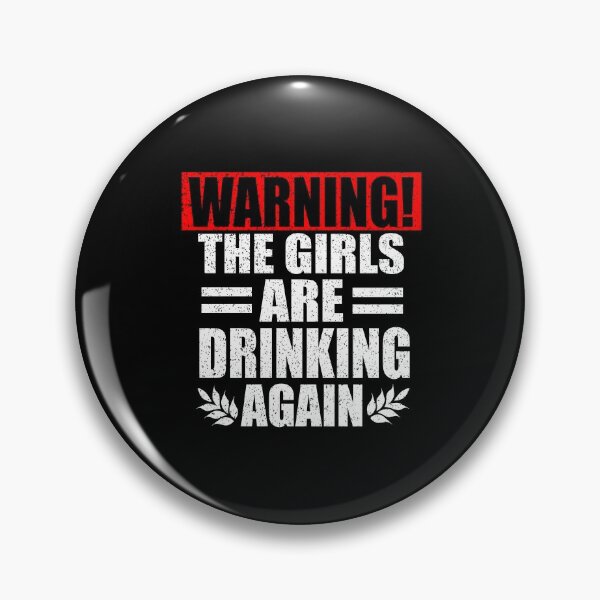 Item preview, Warning The Girls Are Drinking Again designed and sold by HoneyBadgerBox.