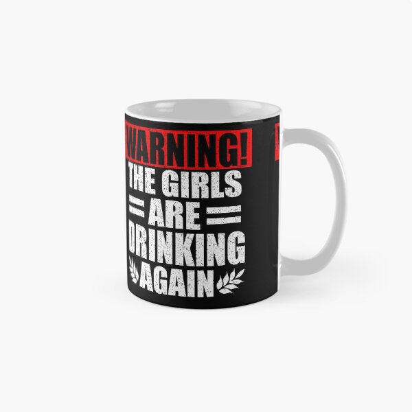 Item preview, Warning The Girls Are Drinking Again designed and sold by HoneyBadgerBox.