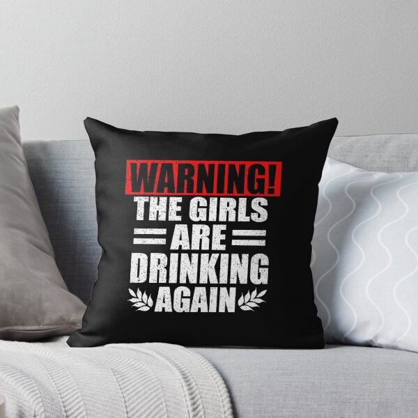 Item preview, Warning The Girls Are Drinking Again designed and sold by HoneyBadgerBox.
