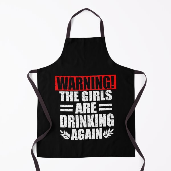 Item preview, Warning The Girls Are Drinking Again designed and sold by HoneyBadgerBox.