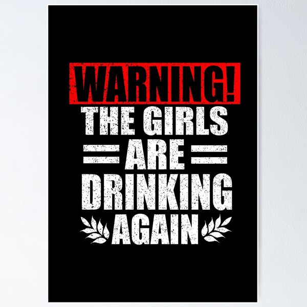 Item preview, Warning The Girls Are Drinking Again designed and sold by HoneyBadgerBox.