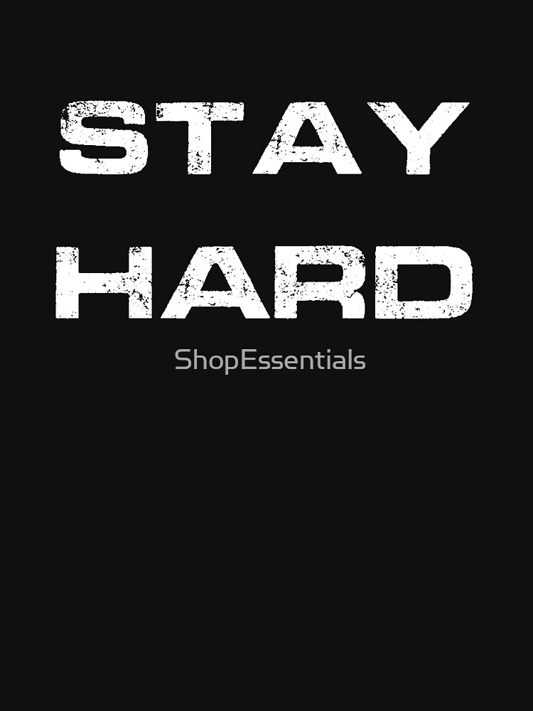 "Stay Hard!" Tshirt for Sale by ShopEssentials Redbubble gym t