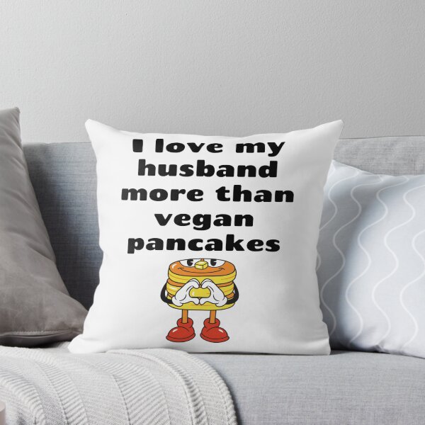 Item preview, I Love My Husband More Than Vegan Pancakes designed and sold by WhimsicaliTee.
