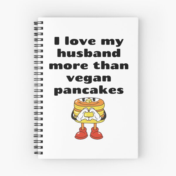 Item preview, I Love My Husband More Than Vegan Pancakes designed and sold by WhimsicaliTee.