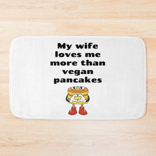 Item preview, My Wife Loves Me More Than Vegan Pancakes designed and sold by WhimsicaliTee.