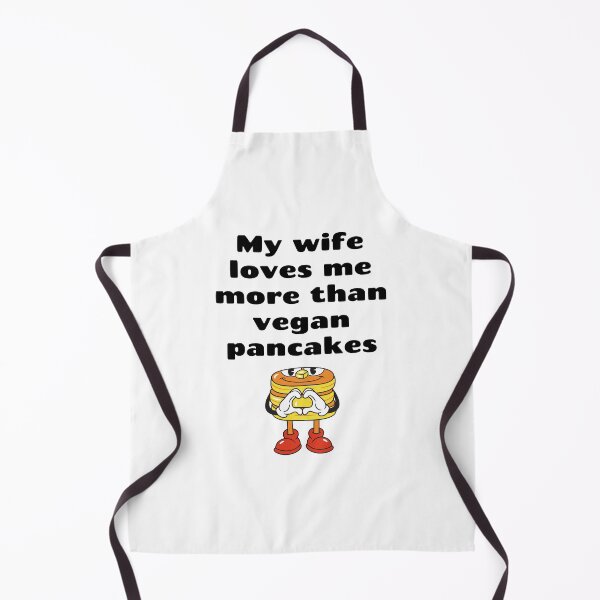 Item preview, My Wife Loves Me More Than Vegan Pancakes designed and sold by WhimsicaliTee.