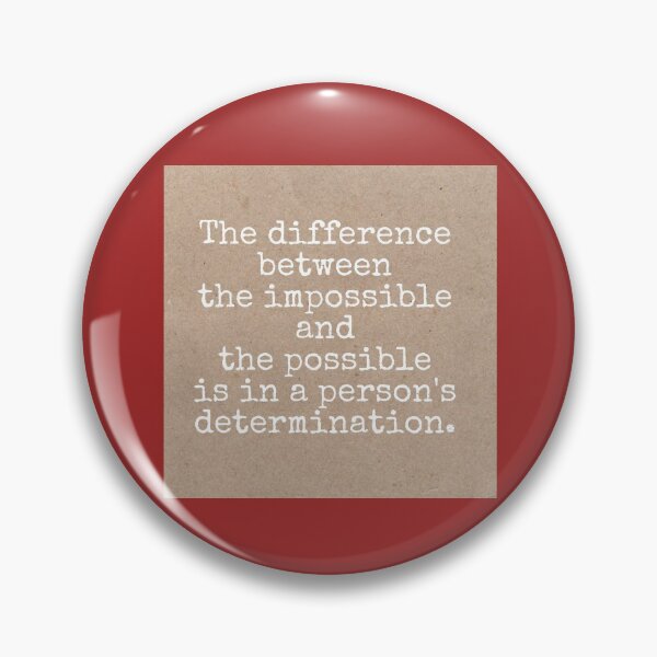 Item preview, The difference between the impossible and the possible is in a person's determination designed and sold by Pelikancrazy.