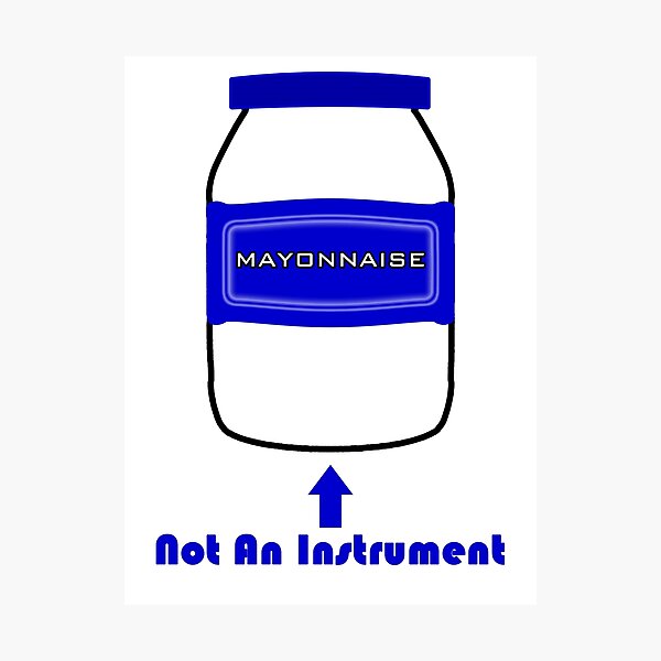 "Mayonnaise Is Not An Instrument Spongebob Squarepants" Photographic
