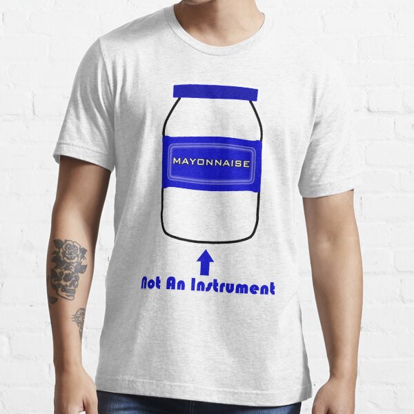 Mayonnaise Is Not An Instrument - Spongebob Squarepants Essential T-Shirt