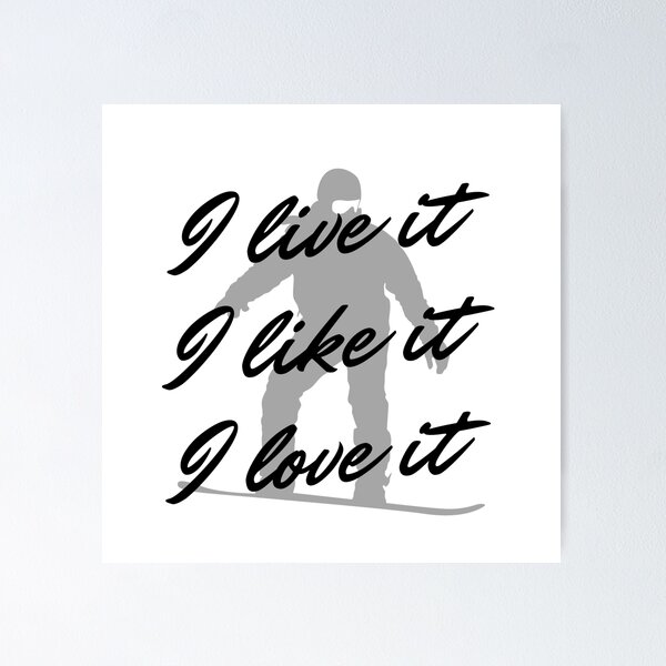 Item preview, Snowboarding: I live it. I like it. I love it designed and sold by TheGreenGoat.