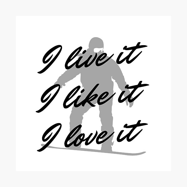 Item preview, Snowboarding: I live it. I like it. I love it designed and sold by TheGreenGoat.
