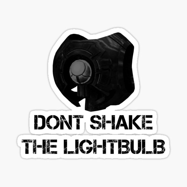 Don't shake the lightbulb. Sticker
