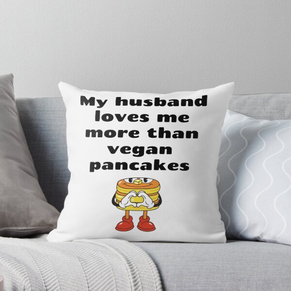 Item preview, My Husband Loves Me More Than Vegan Pancakes designed and sold by WhimsicaliTee.