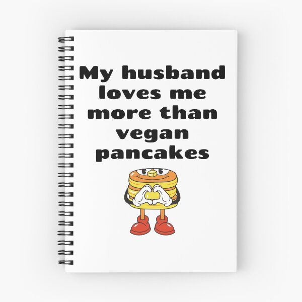 Item preview, My Husband Loves Me More Than Vegan Pancakes designed and sold by WhimsicaliTee.