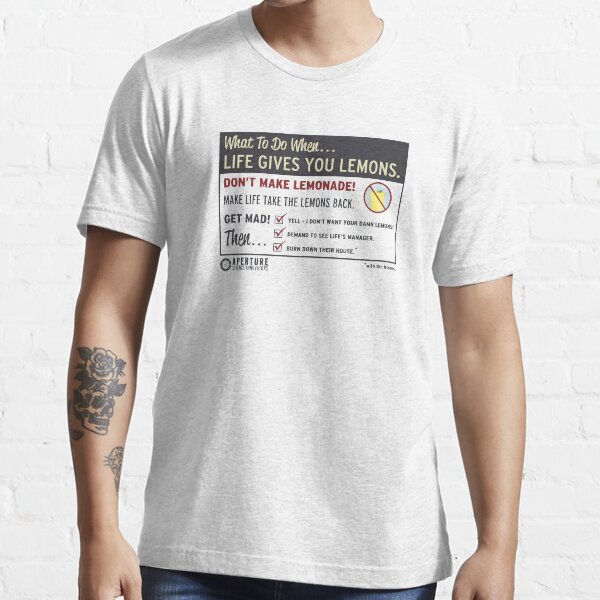 When Life Gives You Lemons - Apeture Science Essential T-Shirt