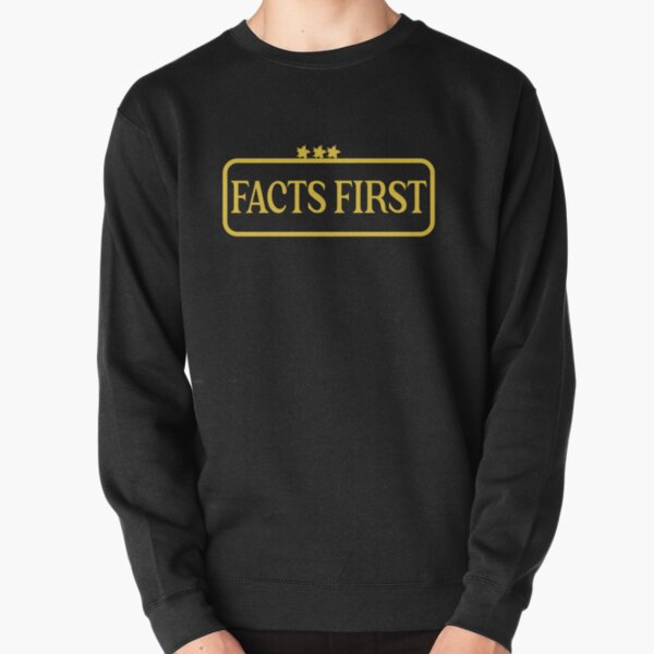 Facts best sale first sweatshirt