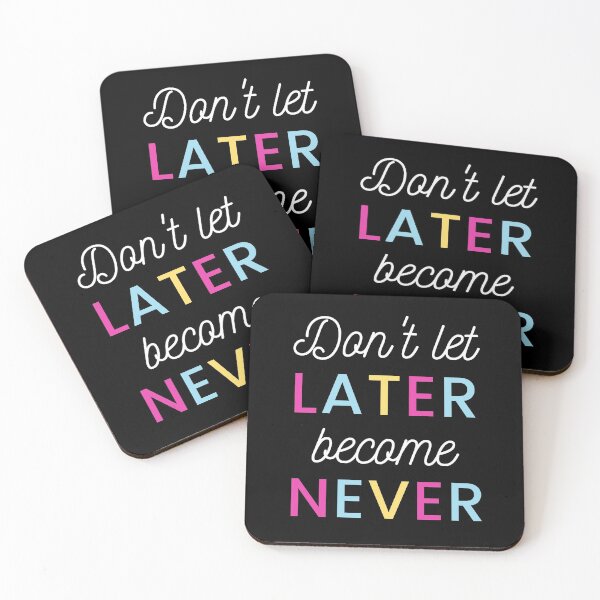 Item preview, Later is never! designed and sold by LADYGOODMOOD.