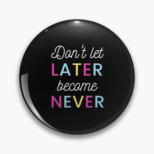 Item preview, Later is never! designed and sold by LADYGOODMOOD.
