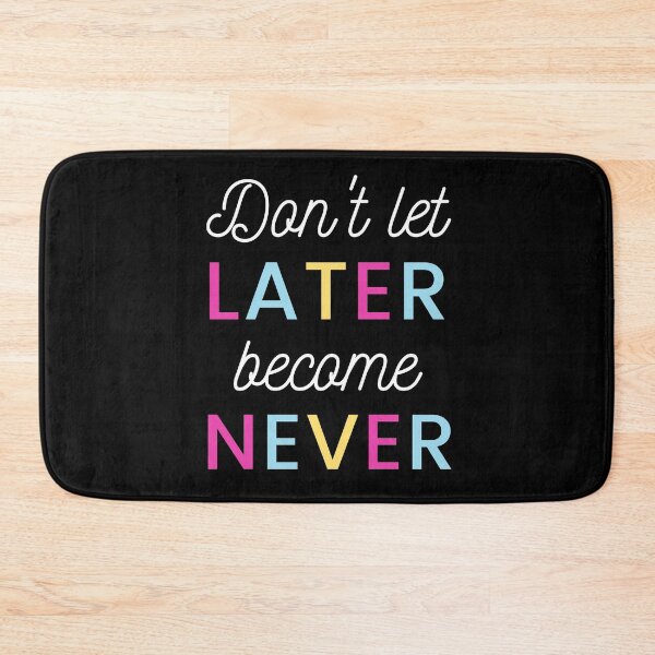 Item preview, Later is never! designed and sold by LADYGOODMOOD.
