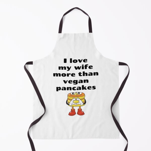 Item preview, I Love My Wife More Than Vegan Pancakes designed and sold by WhimsicaliTee.