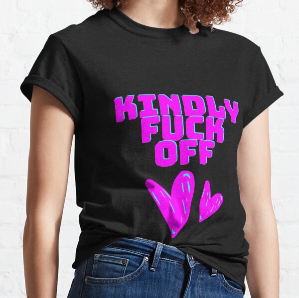 Fuck Off T-Shirt Funny Sarcastic Sarcasm Statement TShirt |Trending Words Meme Funny Tee | Vintage