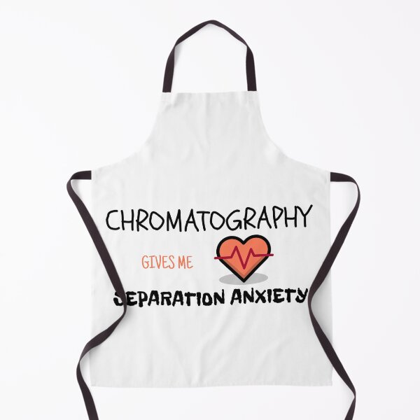 Item preview, Chromatography gives me separation anxiety designed and sold by GenChem.