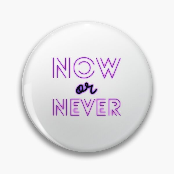 Item preview, NOW or NEVER designed and sold by RehabMohamad.
