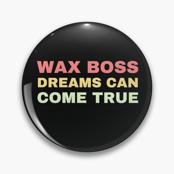 Item preview, Wax Boss Dreams Can Come True designed and sold by BousboulaStorie.