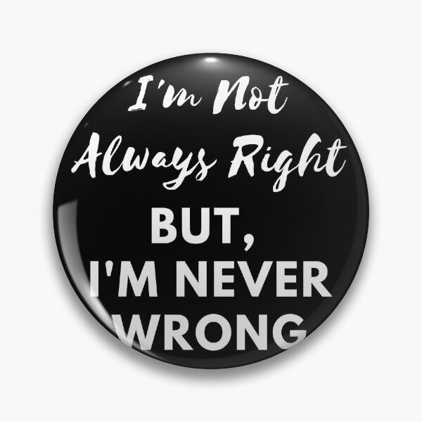 Item preview, I'm Not Always Right - Sarcastic / Funny Design designed and sold by 1chillin.