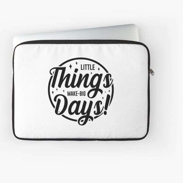 Inspirational quote Little Thing Make Big Days Laptop Sleeve
